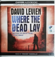 Where the Dead Lay written by David Levien performed by Vincent Marzello on CD (Unabridged)
